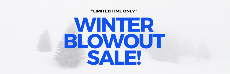 Winter Blowout Sale Winter Blowout Sale